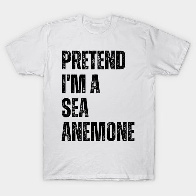 Pretend I'm A Sea Anemone T-Shirt by CoubaCarla